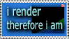 i render therefore i am stamp