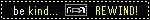 be kind rewind blinkie